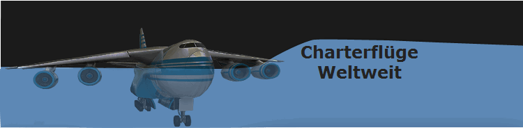 Charterfl�ge
Weltweit