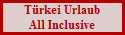 T�rkei Urlaub
All Inclusive
